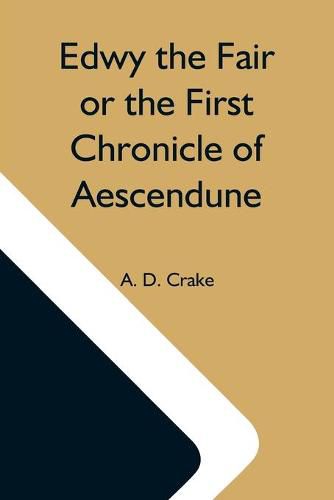 Cover image for Edwy The Fair Or The First Chronicle Of Aescendune