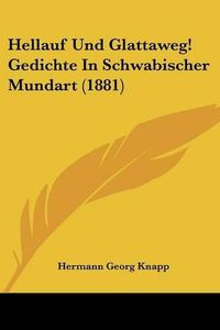 Cover image for Hellauf Und Glattaweg! Gedichte in Schwabischer Mundart (1881)