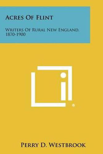 Cover image for Acres of Flint: Writers of Rural New England, 1870-1900