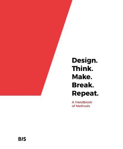 Cover image for Design. Think. Make. Break. Repeat.: A Handbook of Methods