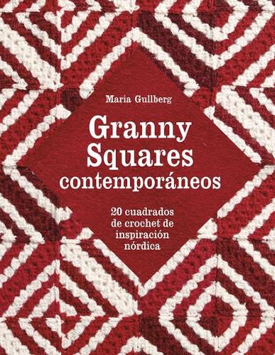 Cover image for Granny Squares Contemporaneos: 20 Cuadrados de Crochet de Inspiracion Nordica