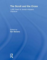 Cover image for The Scroll and the Cross: 1,000 Years of Jewish-Hispanic Literature