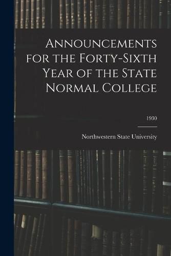 Cover image for Announcements for the Forty-Sixth Year of the State Normal College; 1930