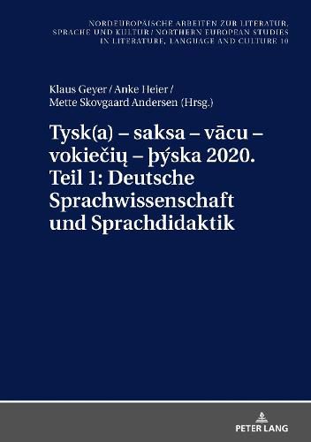 Cover image for Tysk(a) - Saksa - V&#257;cu - Vokie&#269;i&#371; - THYska 2020. Teil 1: Deutsche Sprachwissenschaft Und Sprachdidaktik: Ausgewaehlte Beitraege Zum  Xi. Nordisch-Baltischen Germanistentreffen  in Kopenhagen Vom 26.-29. Juni 2018