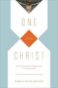 Cover image for One with Christ: An Evangelical Theology of Salvation