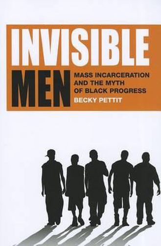 Cover image for Invisible Men: Mass Incarceration and the Myth of Black Progress