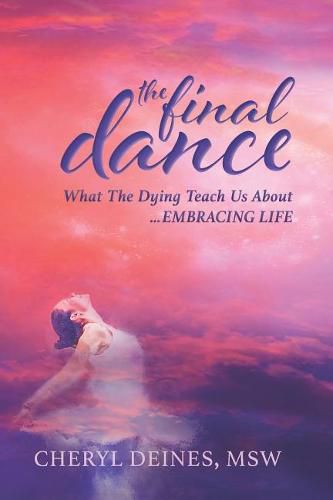 Cover image for The Final Dance: Large Print: What the Dying Teach Us about Embracing Life