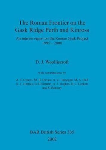 Cover image for The Roman Frontier on the Gask Ridge: An interim report on the Roman Gask Project 1995-2000