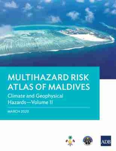 Cover image for Multihazard Risk Atlas of Maldives - Volume II: Climate and Geophysical Hazards