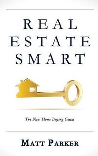 Cover image for Real Estate Smart: The New Home Buying Guide