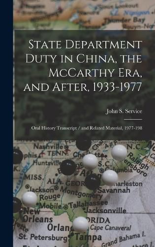 Cover image for State Department Duty in China, the McCarthy Era, and After, 1933-1977