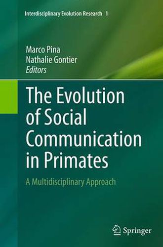 The Evolution of Social Communication in Primates: A Multidisciplinary Approach