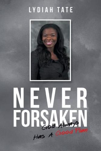 Cover image for Never Forsaken: God Always Has a Good Plan