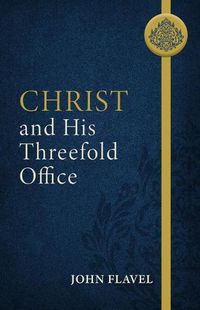 Cover image for Christ and His Threefold Office