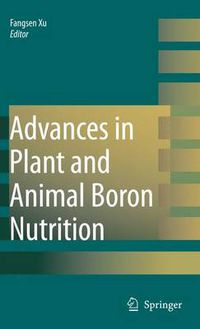 Cover image for Advances in Plant and Animal Boron Nutrition: Proceedings of the 3rd International Symposium on all Aspects of Plant and Animal Boron Nutrition