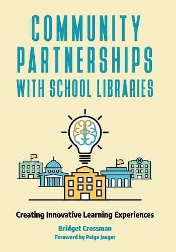 Cover image for Community Partnerships with School Libraries: Creating Innovative Learning Experiences