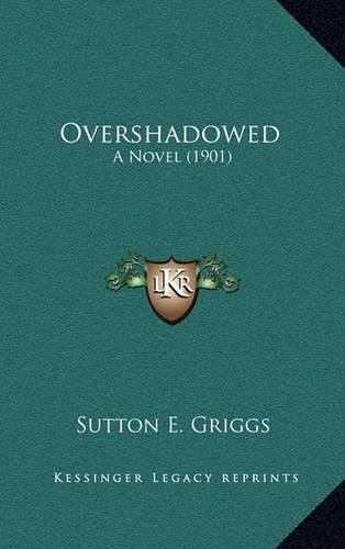 Overshadowed: A Novel (1901)