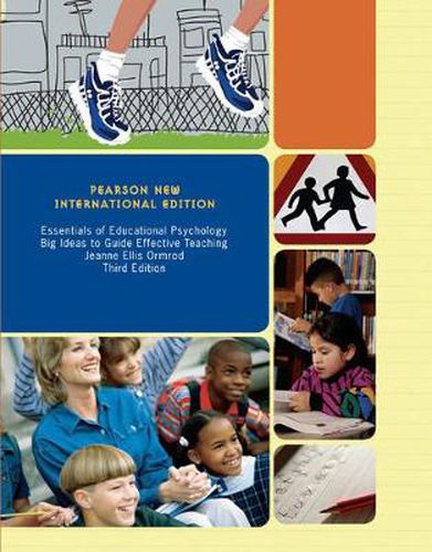 Essentials of Educational Psychology: Big Ideas to Guide Effective Teaching: Pearson New International Edition