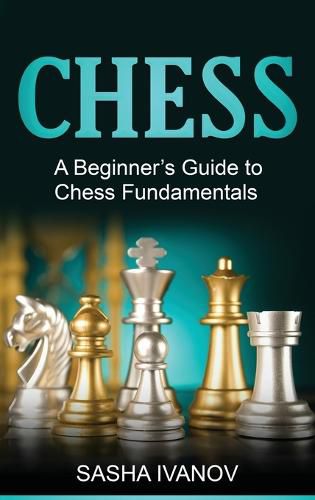 Cover image for Chess: A Beginner's Guide to Chess Fundamentals