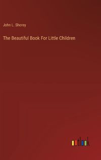 Cover image for The Beautiful Book For Little Children