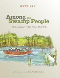 Cover image for Among the Swamp People: Life in Alabama's Mobile-Tensaw River Delta