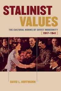 Cover image for Stalinist Values: The Cultural Norms of Soviet Modernity, 1917-1941