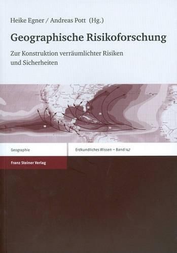 Cover image for Geographische Risikoforschung: Zur Konstruktion Verraumlichter Risiken Und Sicherheiten