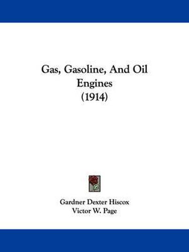 Cover image for Gas, Gasoline, and Oil Engines (1914)