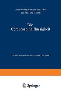 Cover image for Die Cerebrospinalflussigkeit: Untersuchungsmethoden Und Klinik Fur AErzte Und Tierarzte