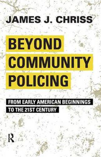 Cover image for Beyond Community Policing: From Early American Beginnings to the 21st Century