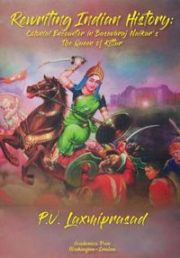 Cover image for Rewriting Indian History: Colonial Encounter in Basavaraj Naikar's The Queen of Kittur