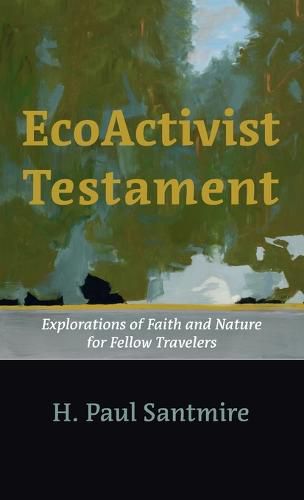 Cover image for Ecoactivist Testament: Explorations of Faith and Nature for Fellow Travelers