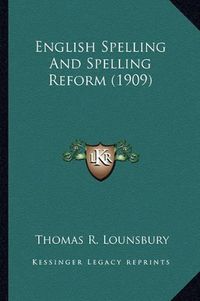 Cover image for English Spelling and Spelling Reform (1909)