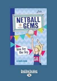 Cover image for Aim for the Top: Netball Gems (book 5)