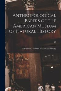 Cover image for Anthropological Papers of the American Museum of Natural History; 23