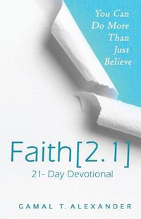 Cover image for Faith 2.1: You Can Do More Than Just Believe