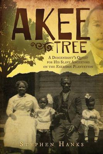 Cover image for Akee Tree: A Descendant's Quest for His Slave Ancestors on the Eskridge Plantations