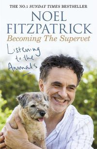 Cover image for Listening to the Animals: Becoming The Supervet