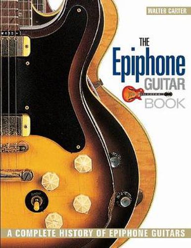 Cover image for The Epiphone Guitar Book: A Complete History of Epiphone Guitars