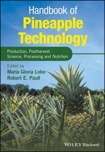 Cover image for Handbook of Pineapple Technology: Production, Postharvest Science, Processing and Nutrition