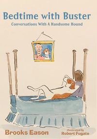 Cover image for Bedtime with Buster: Conversations with a Handsome Hound