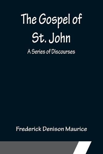 The Gospel of St. John: A Series of Discourses