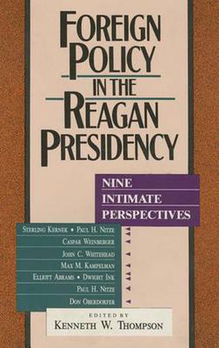 Foreign Policy in the Reagan Presidency: Nine Intimate Perspectives