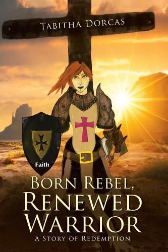 Cover image for Born Rebel, Renewed Warrior: A Story of Redemption