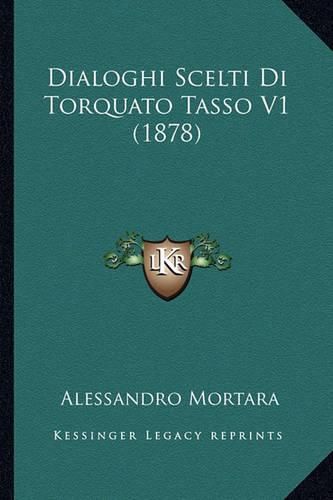 Cover image for Dialoghi Scelti Di Torquato Tasso V1 (1878)