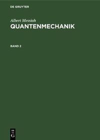 Cover image for Albert Messiah: Quantenmechanik. Band 2