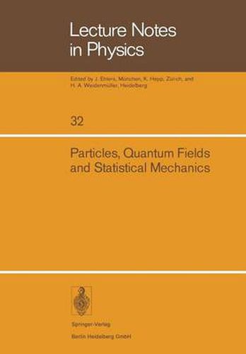 Cover image for Particles, Quantum Fields and Statistical Mechanics: Proceedings of the 1973 Summer Institute in Theoretical Physics held at the Centro de Investigacion y de Estudios Avanzados del IPN - Mexico City