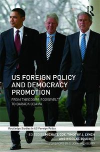 Cover image for US Foreign Policy and Democracy Promotion: From Theodore Roosevelt to Barack Obama