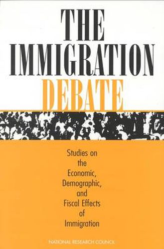 The Immigration Debate: Studies on the Economic, Demographic, and Fiscal Effects of Immigration