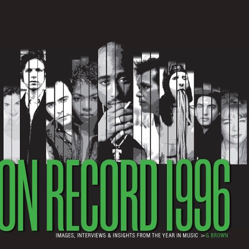 Cover image for On Record: Vol. 12 1996: Images, Interviews & Insights From the Year in Music